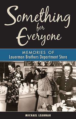 Something for Everyone: Memories of Lauerman Brothers Department Store de Michael Leannah