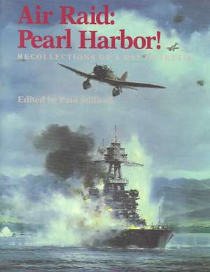 Air Raid, Pearl Harbor!: Recollections of a Day of Infamy de Paul Stillwell