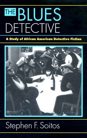 The Blues Detective: A Study of African American Detective Fiction de Stephen Soitos