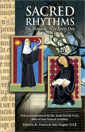 Sacred Rhythms: The Monastic Way Every Day de O. S. B. Brune, Fr Meinrad