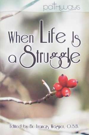 When Life Is a Struggle de Francis Wagner