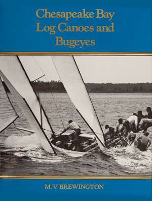 Chesapeake Bay Log Canoes and Bugeyes de M. V. Brewington