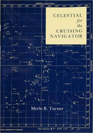 Celestial for the Cruising Navigator de Merle B. Turner