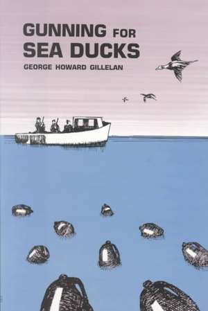 Gunning for Sea Ducks de George Howard Gillelan