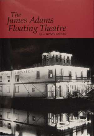 The James Adams Floating Theatre de C. Richard Gillespie