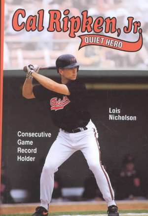 Cal Ripken, Jr., Quiet Hero: And Other Tales of the Lost Chesapeake de Lois Nicholson