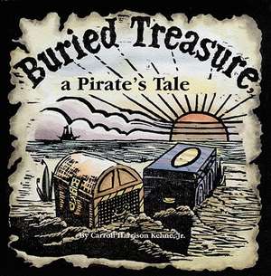 Buried Treasure, a Pirate's Tale de Caroll Harrison Kehne