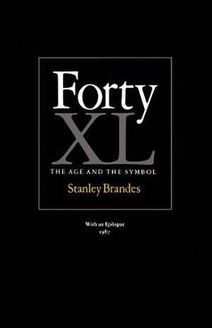 Forty: The Age and the Symbol de Stanley Brandes