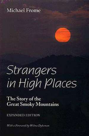 Strangers in High Places: The Story of the Great Smoky Mountains de Michael Frome