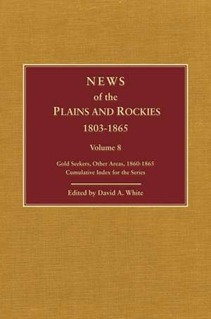 Plains and Rockies, 1800-1865: A Selection of 120 Proposed Additions to the Wagner-Camp and Becker Bibliography of Travel and Adventure in the Americ de David A. White