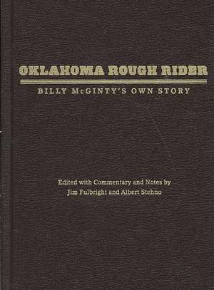 Oklahoma Rough Rider: Billy McGinty's Own Story de Billy McGinty