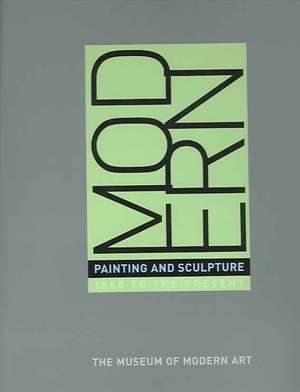 Modern Painting and Sculpture: 1880 to the Present at the Museum of Modern Art de John Elderfield