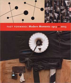 Fast Forward: Modern Moments, 1913-2013 de Jodi Hauptman