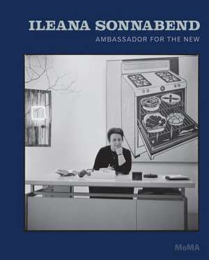 Ileana Sonnabend: Ambassador for the New de Ann Temkin