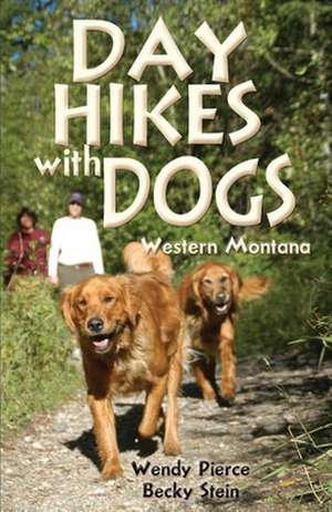 Day Hikes with Dogs: Western Montana de Wendy Pierce