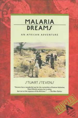 Malaria Dreams de Stuart Stevens