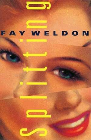 Splitting: The Confessions, Adventures, Essays and (Other) Outrages of P.J. O'Rourke de Fay Weldon