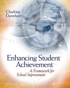 Enhancing Student Achievement: A Framework for School Improvement de Charlotte Danielson