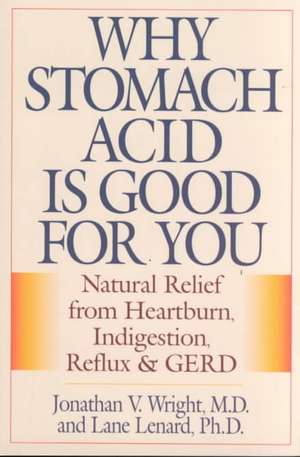 Why Stomach Acid Is Good for You de Jonathan V. Wright