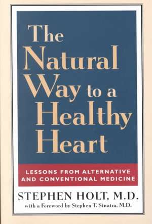 The Natural Way to a Healthy Heart de Stephen Holt