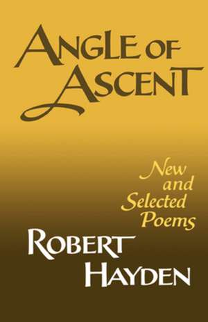 Angle of Ascent – New and Selected Poems de R Hayden