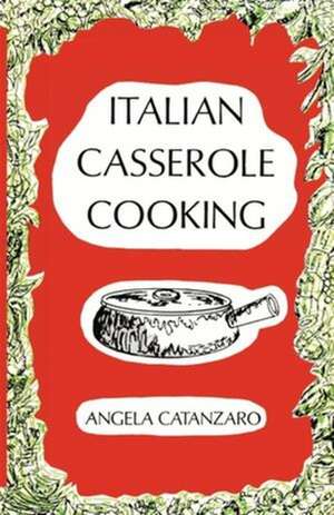 Italian Casserole Cooking de Angela Catanzaro