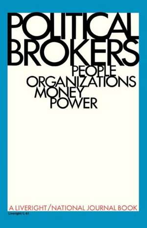 Political Brokers – People, Organizations, Money, and Power de National Journa