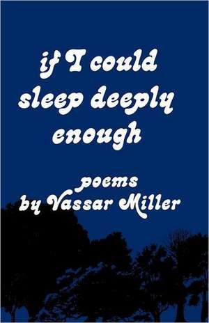 If I Could Sleep Deeply Enough – Poems de Vassar Miller