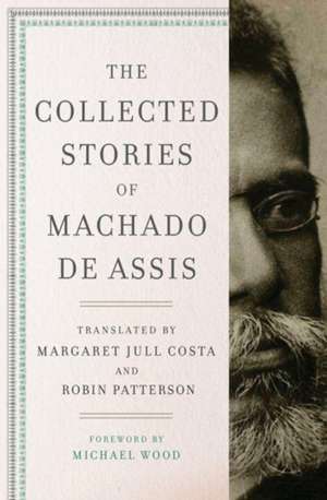 The Collected Stories of Machado de Assis de Joaquim Maria M De Assis