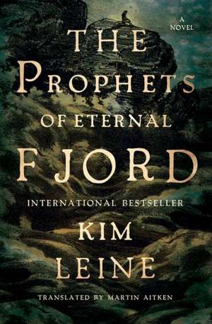 Prophets of Eternal Fjord – A Novel de Kim Leine