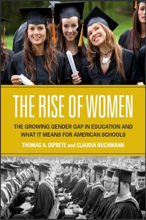 The Rise of Women: The Growing Gender Gap in Education and What it Means for American Schools de Thomas A. DiPrete