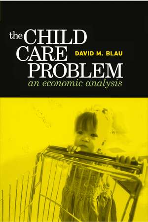 Child Care Problem: An Economic Analysis de David M. Blau