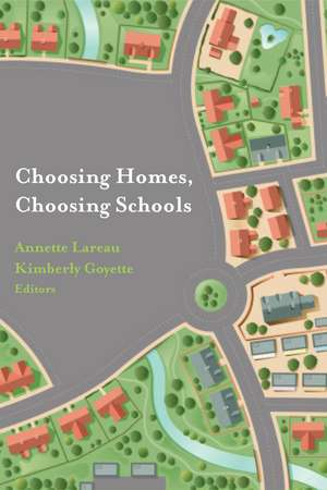 Choosing Homes, Choosing Schools de Annette Lareau