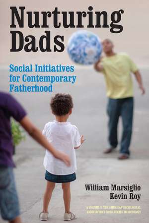 Nurturing Dads: Fatherhood Initiatives Beyond the Wallet de William Marsiglio