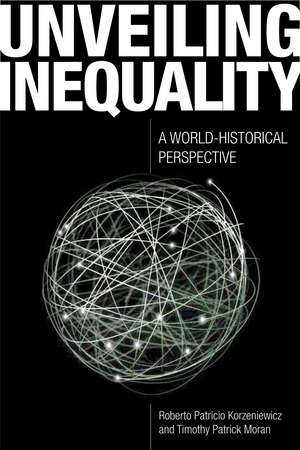 Unveiling Inequality: A World-Historical Perspective de Roberto Patricio Korzeniewicz