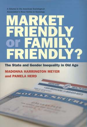 Market Friendly or Family Friendly?: The State and Gender Inequality in Old Age de Madonna Harrington Meyer