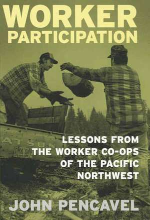 Worker Participation: Lessons from Worker Co-ops of the Pacific Northwest de John Pencavel