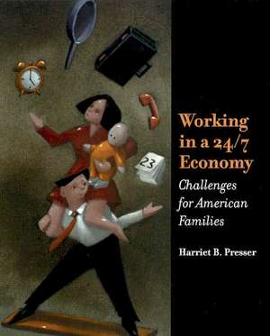 Working in a 24/7 Economy: Challenges for American Families de Harriet B. Presser