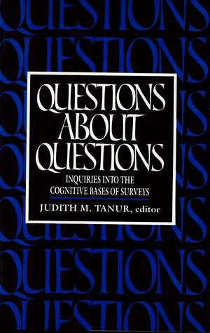 Questions About Questions: Inquiries into the Cognitive Bases of Surveys de Judith M. Tanur