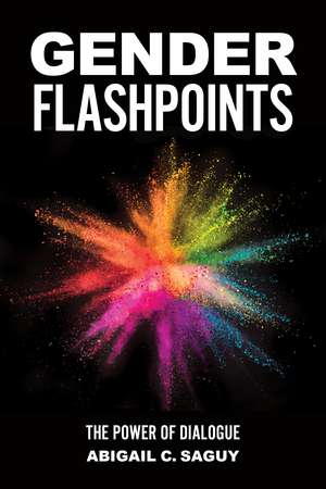Gender Flashpoints: The Power of Dialogue de Abigail C. Saguy