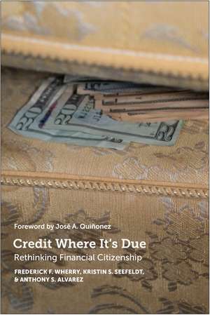 Credit Where It's Due: Rethinking Financial Citizenship de Frederick F. Wherry