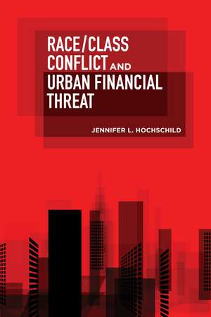 Race/Class Conflict and Urban Financial Threat de Jennifer L. Hochschild