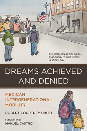 Dreams Achieved and Denied: Mexican Intergenerational Mobility de Robert Courtney Smith