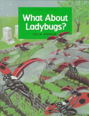 What about Ladybugs? de Celia Godkin