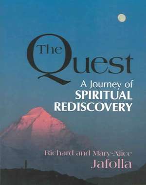 The Quest: A Journey of Spiritual Rediscovery de Richard Jafolla