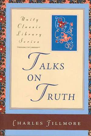 Talks on Truth de Charles Fillmore