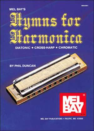 Hymns for Harmonica: Diatonic, Cross-Harp, Chromatic de Phil Duncan