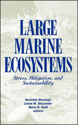 Large Marine Ecosystems – Stress, Mitigation and Sustainability de K Sherman