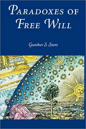 Paradoxes of Free Will – Transactions, American Philosophical Society (vol. 92, part 6) de Gunther S. Stent