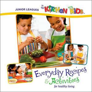 Junior Leagues in the Kitchen with Kids: Everyday Recipes & Activities for Healthy Living de Mary Margaret Andrews